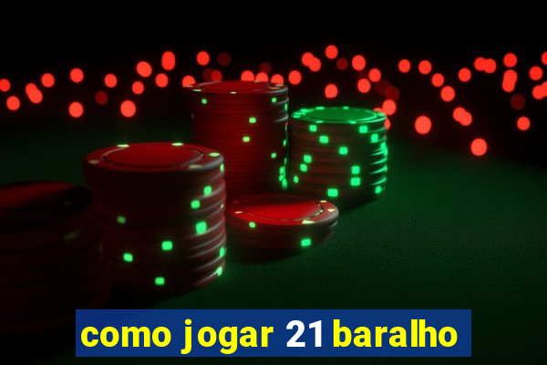como jogar 21 baralho